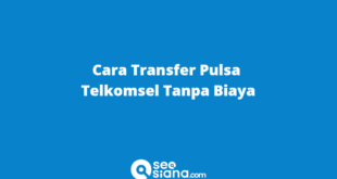 Cara Transfer Pulsa Telkomsel Tanpa Biaya