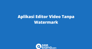 Aplikasi Editor Video Tanpa Watermark
