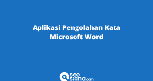 Aplikasi Pengolahan Kata Microsoft Word